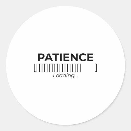 Minimalistische typografie balk 'Patience Loading' Ronde Sticker (Voorkant)