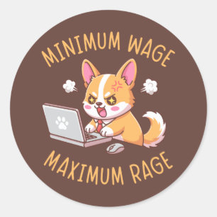 Minimumloon Maximum Woede - Grappige Corgi Kantoor Ronde Sticker
