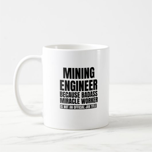 Mining engineer beerce badass miracle worker is n koffiemok (Links)