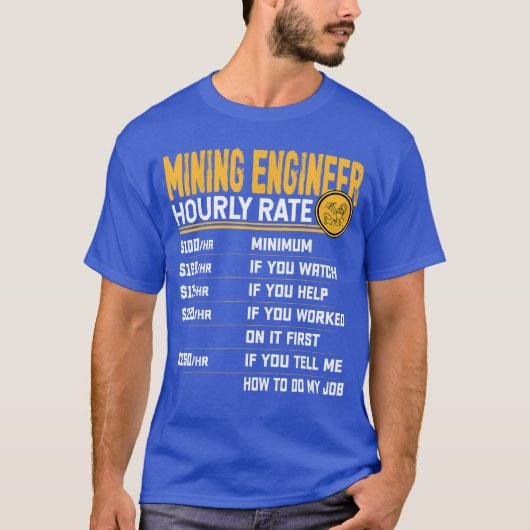 Mining Engineer Hourly Rate Funny Mining Engineeri T-shirt (Voorkant)