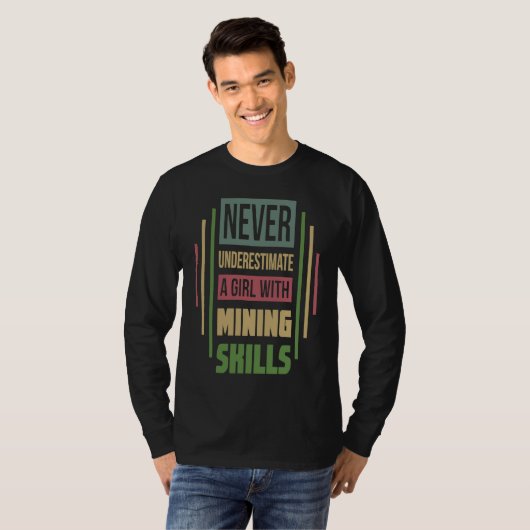 Mining Skills Never Underestimate A Girl T-shirt (Voorkant volledig)