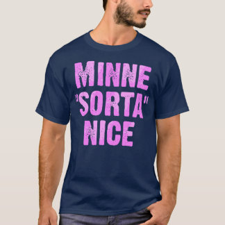 Minne Sorta Nice T-shirt