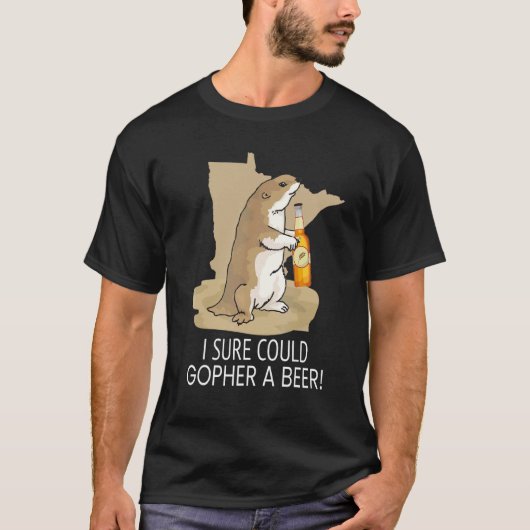 Minnesota-Gezegde, ik weet zeker dat ik een bier k T-shirt (Voorkant)