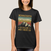 Minnesota Is Calling And I Must Go T-shirt (Voorkant)