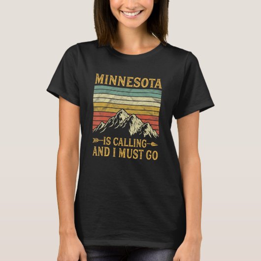 Minnesota Is Calling And I Must Go T-shirt (Voorkant)