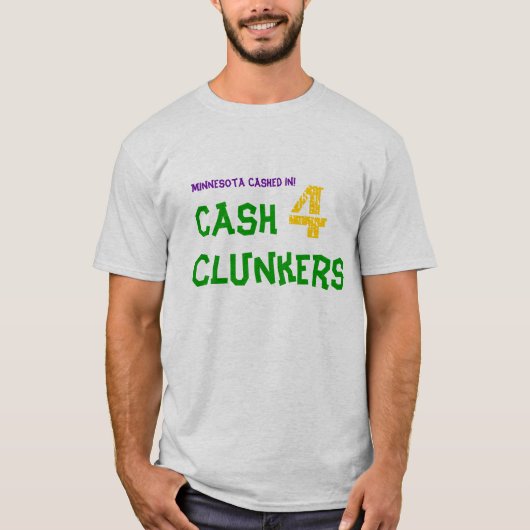 Minnesota is ingetrapt, Cash 4 Clunkers T-shirt (Voorkant)