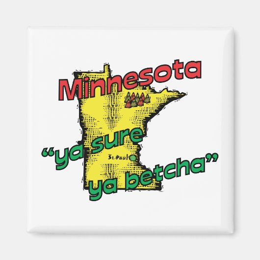 Minnesota MN US Motto ~ Ya Sure Ya Betcha Magneet (Voorkant)