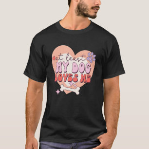 Minstens mijn hond houdt van mij Sarcastische anti T-shirt