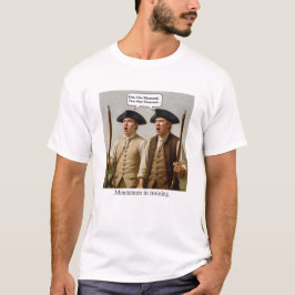 Minutemen in training. t-shirt