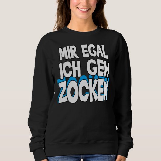 Mir Egal Ich Geh Zocken Slogan Fun Gamer Outfit 1 Trui (Voorkant)