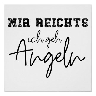mir reichts ich geh angeln perfect poster