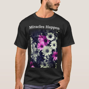 Miracles Happen Daisies Inspirerend T-shirt