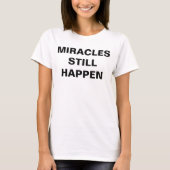 "Miracles nog steeds gebeuren" Vrouwen T-shirt (Voorkant)