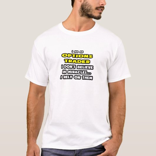 Mirakels en Opties Handelaren ... grappig T-shirt (Voorkant)