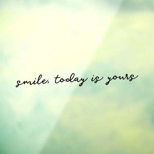 Mirror Cling Smile Today is een citaat van jou Raamsticker (Vel 3)