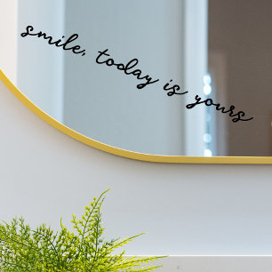 Mirror Cling Smile Today is een citaat van jou Raamsticker