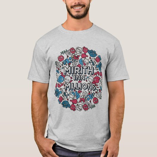 Mirth in Millions T-shirt (Voorkant)