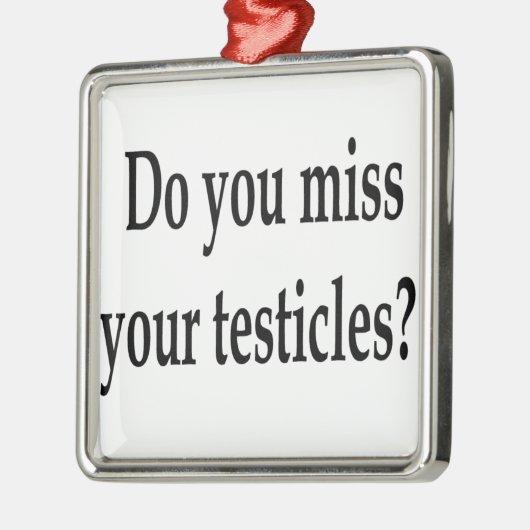Mis je je testikels? metalen ornament (Links)