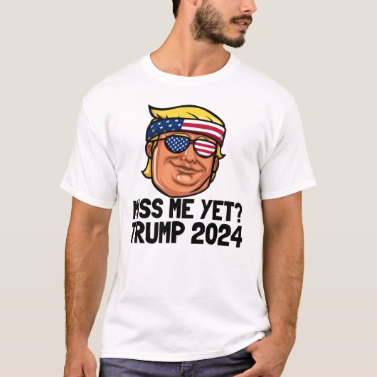 Mis je me al? President Trump 2024 Ik mis Trump T-shirt (Voorkant)