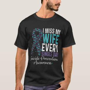 Mis mijn vrouw elke dag zelfmoord preventie R T-shirt
