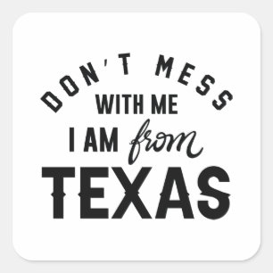 Mis niet met mij dat ik uit Texas kom. Vierkante Sticker