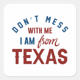 Mis niet met mij dat ik uit Texas kom. Vierkante Sticker