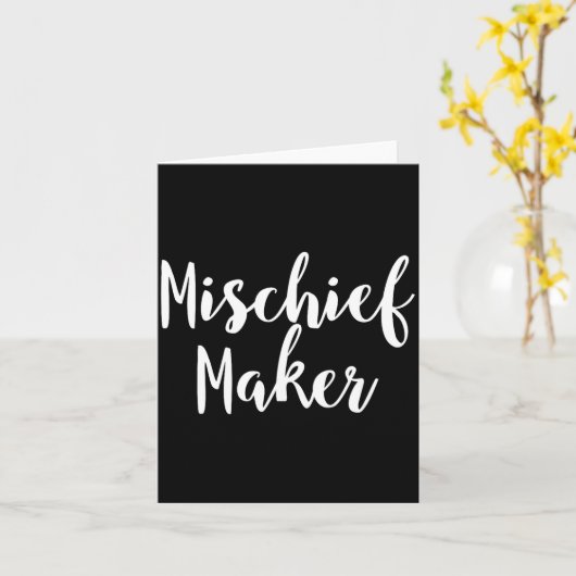 Mischief Maker - Pular Funny Quote  Kaart (Gele Bloem)