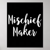 Mischief Maker - Pular Funny Quote  Poster (Voorkant)