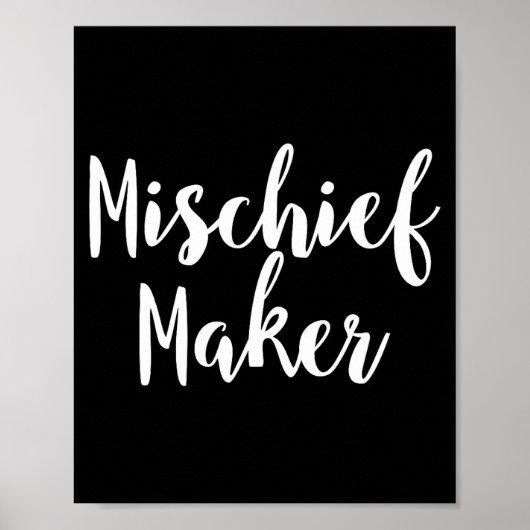Mischief Maker - Pular Funny Quote  Poster (Voorkant)