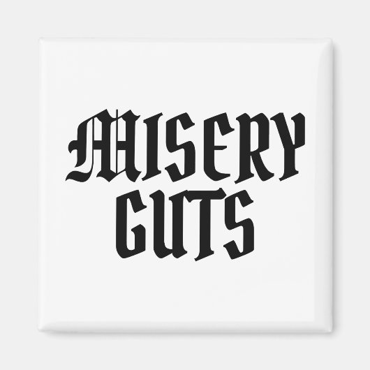 Misery Guts Magneet (Voorkant)