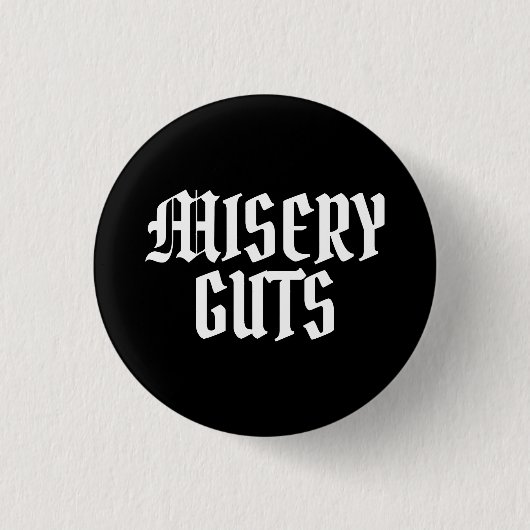 Misery Guts Ronde Button 3,2 Cm (Voorkant)