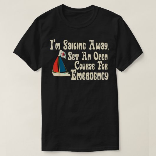 Mishear Song Tekst Grappig In Sailing Away Emergen T-shirt (Design voorkant)