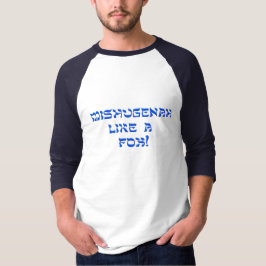Mishugenah als een vos. t-shirt