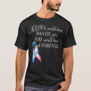 Miskraam BewustheidAls liefde je had kunnen redden T-shirt