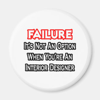 Mislukking...geen optie...Interieurontwerper Magneet