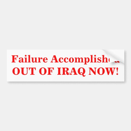 Mislukking nu uit Irak volbracht! Bumpersticker (Voorkant)