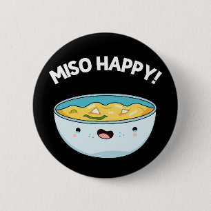 Miso Happy Funny Soup Pun Dark BG Ronde Button 5,7 Cm