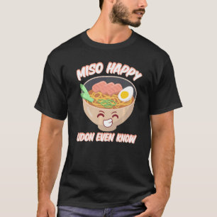 Miso Happy Udon kent zelfs Japanse voedselmiso soe T-shirt