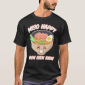 Miso Happy Udon kent zelfs Japanse voedselmiso soe T-shirt (Voorkant)