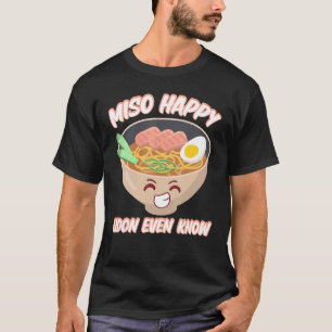 Miso Happy Udon kent zelfs Japanse voedselmiso soe T-shirt