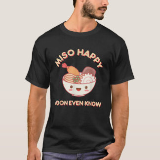 Miso Happy Udon weet zelfs noodle Food T-shirt