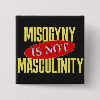 Misogynie is geen masculiniteit vierkante button 5,1 cm