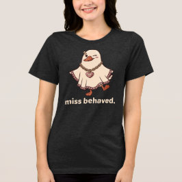 Miss Behaved Ghost Goose Shirt, Cadeau Voor Beste  Tri-Blend Shirt