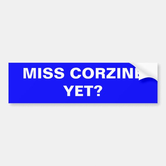 MISS CORZINE NOG? BUMPERSTICKER (Voorkant)