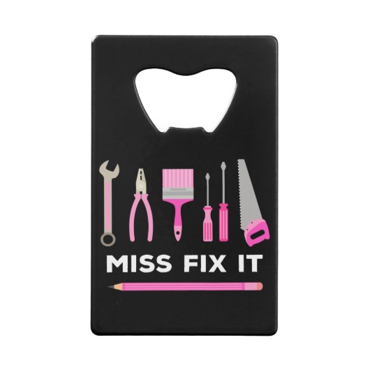 Miss Fix it Handy Women DIY Creditkaart Flessenopener (Voorkant)