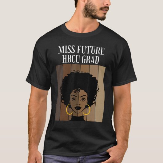 Miss Future Hbcu Afstudeerder Historische Zwarte C T-shirt (Voorkant)
