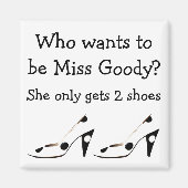 Miss Goody Two Schoenen Magneet (Voorkant)