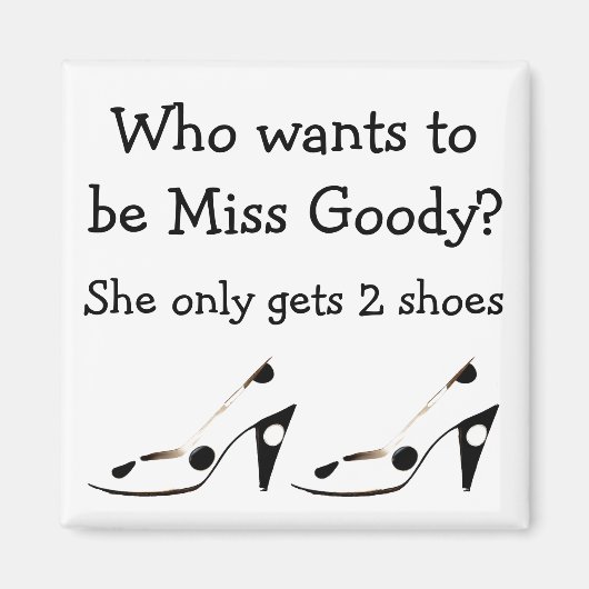 Miss Goody Two Schoenen Magneet (Voorkant)