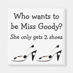 Miss Goody Two Shoes Magneet