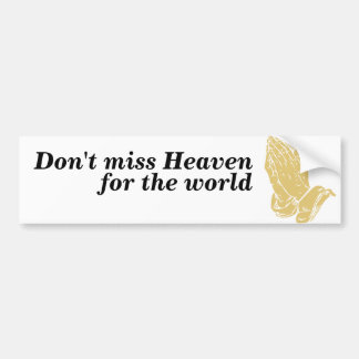 "Miss Heaven niet" Religieuze Bumpersticker